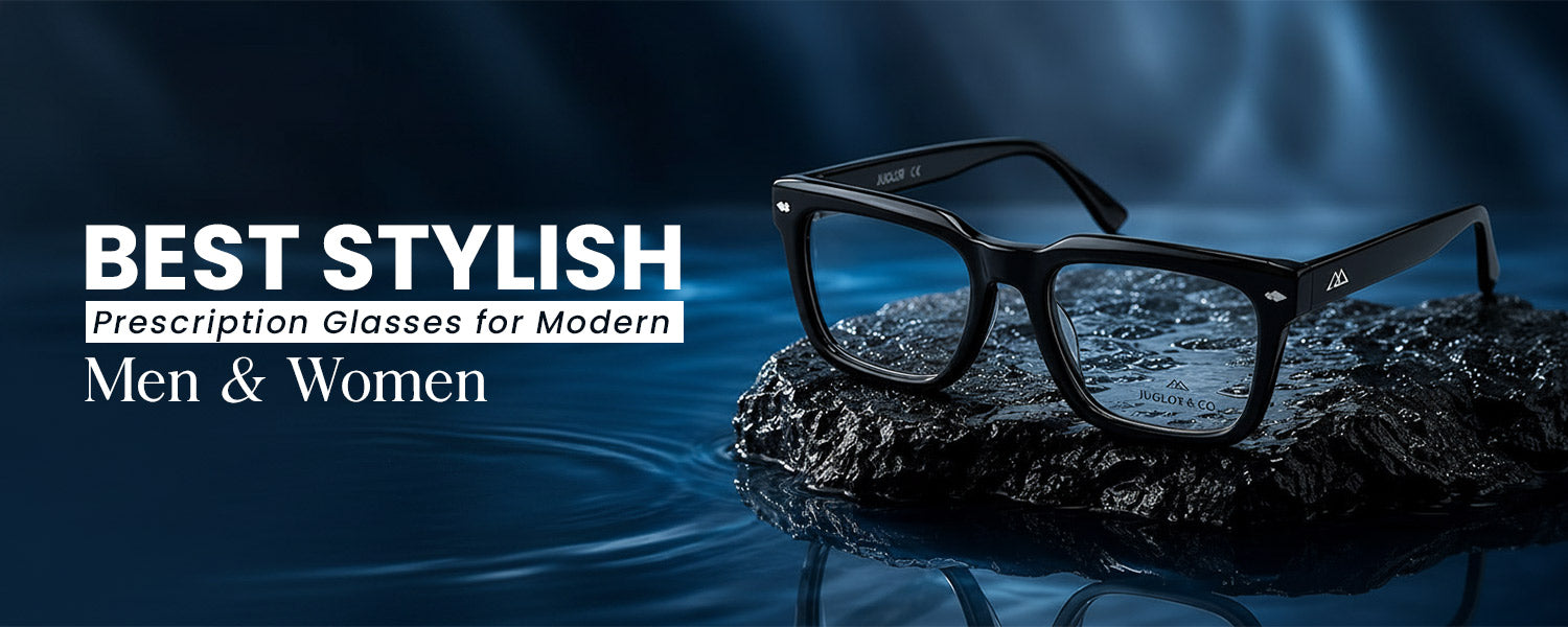 Best Stylish Prescription Glasses for Modern Men and Women